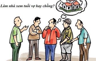[TƯ VẤN] Khi làm nhà xem tuổi vợ hay chồng?